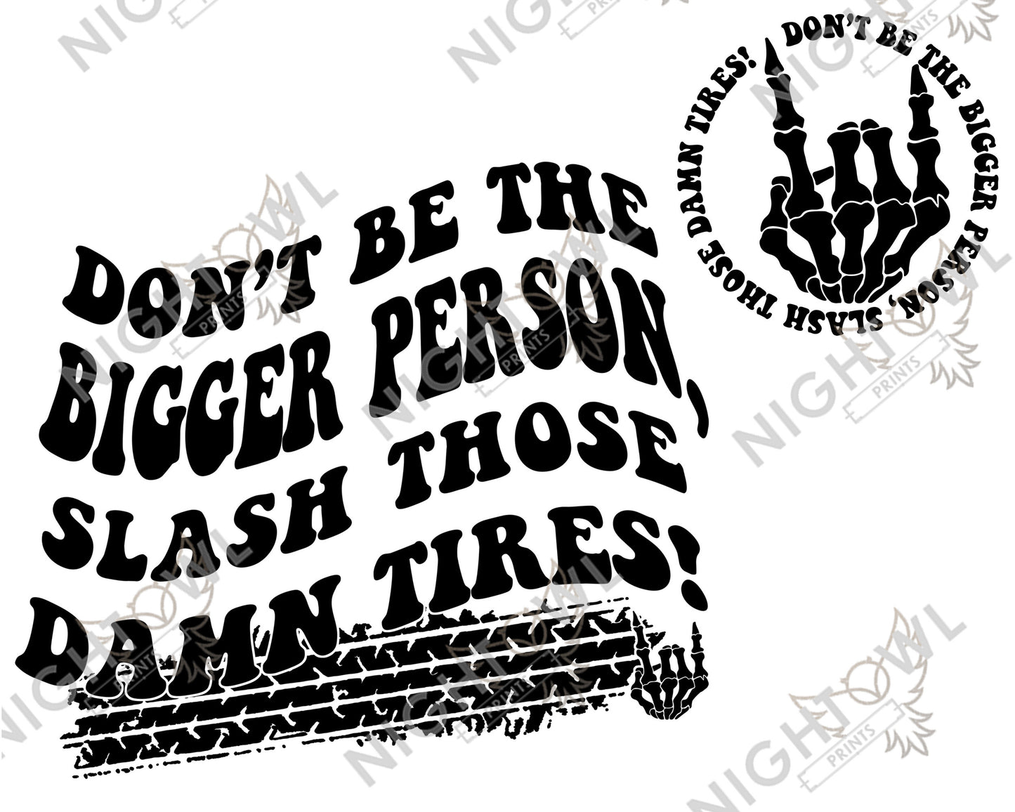 Digital Download file PNG. Don't be the bigger person. 300 DPI. Print ready file.