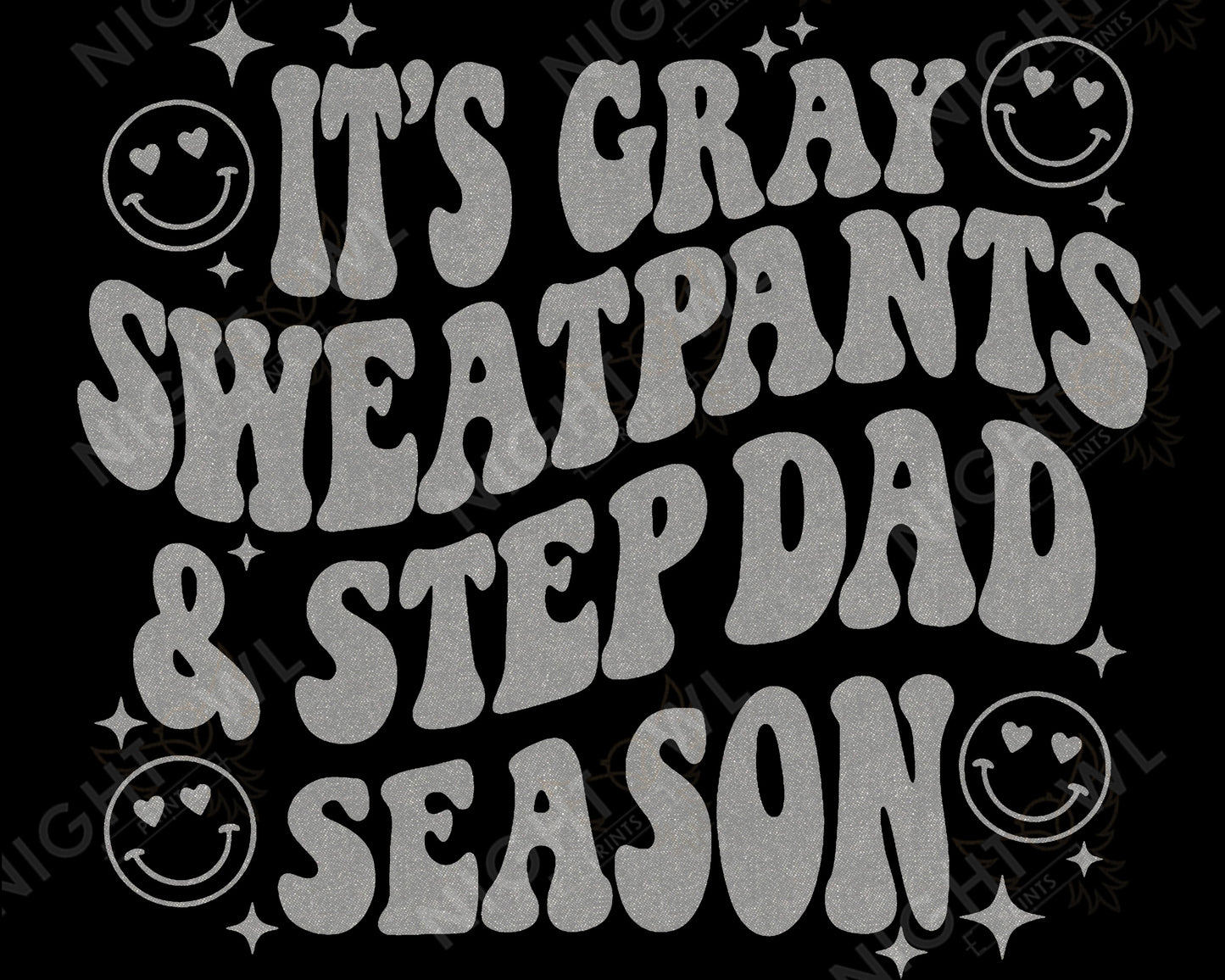 Digital Download file PNG. It's Gray Sweatpants and Step Dad Season. 300 DPI. Print ready file.