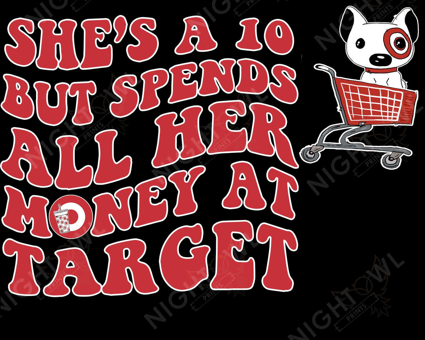She's a 10 but spends all her money at Target DTF Transfer.