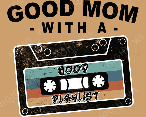 Download file PNG. Good Mom with a Hood Playlist. 300 DPI.  Print ready file.