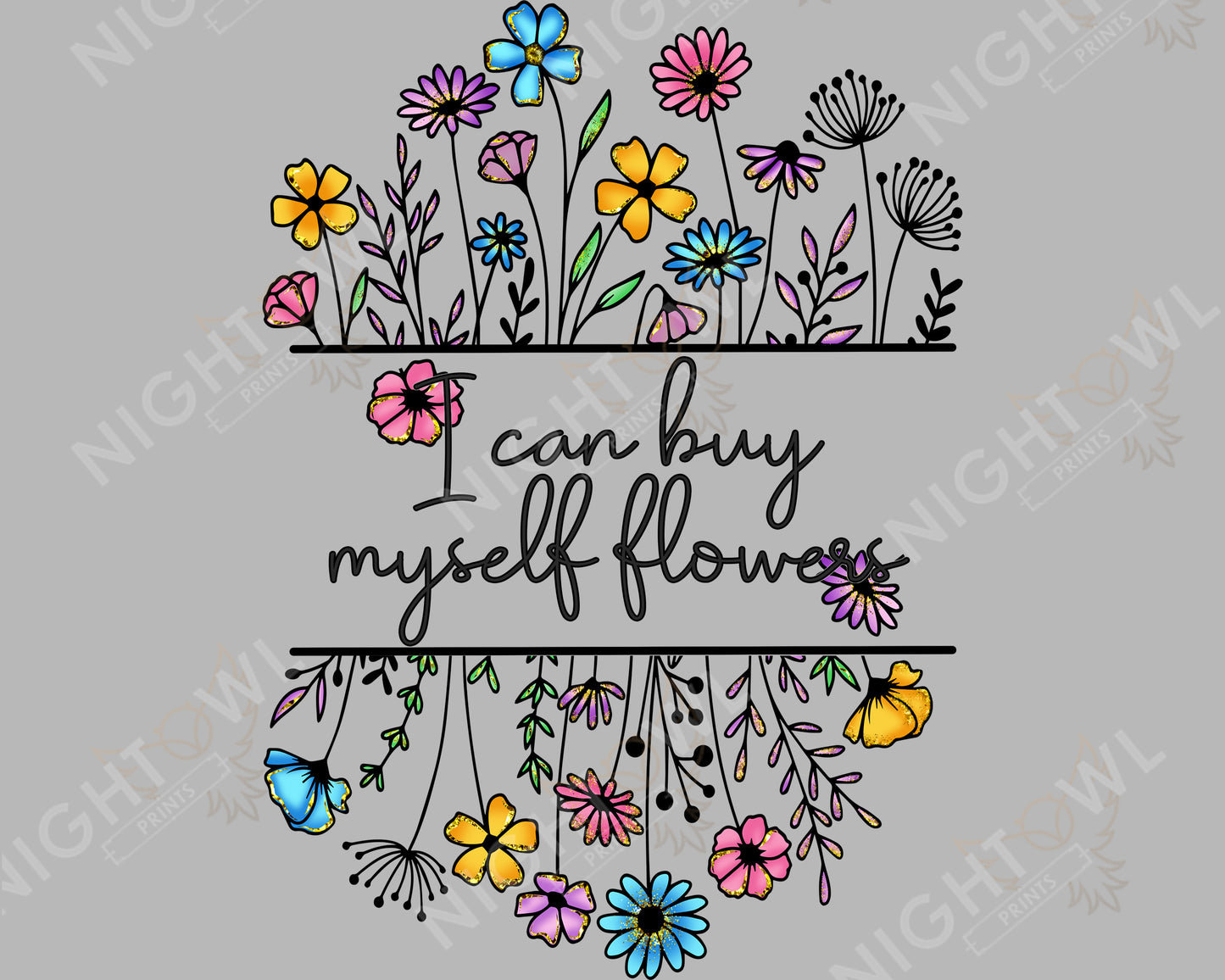 Digital Download file PNG. I can buy myself flowers bloom face. 300 DPI.  Print ready file.