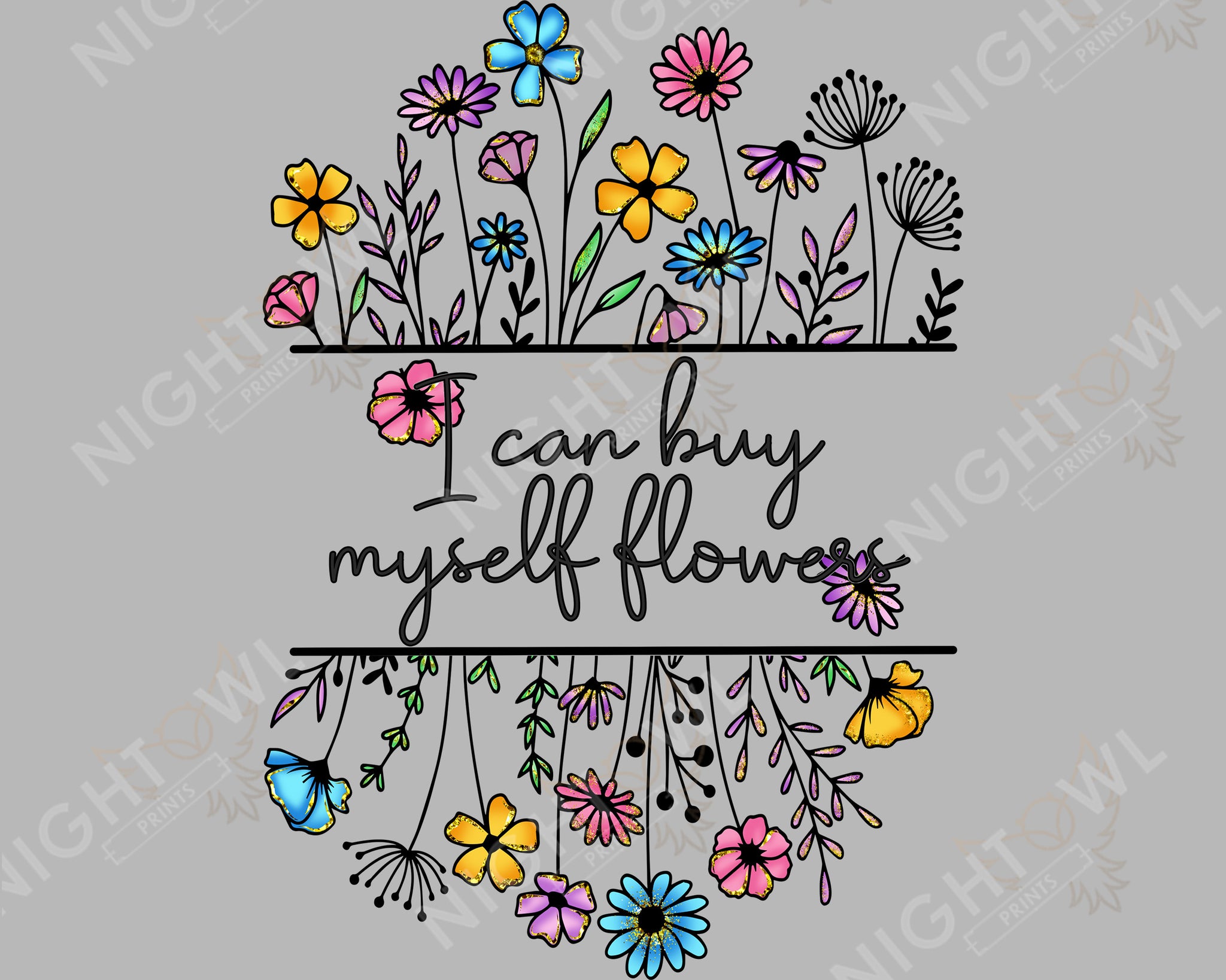 Digital Download file PNG. I can buy myself flowers bloom face. 300 DPI.  Print ready file.