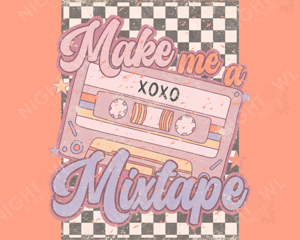 Make me a mix tape DTF Transfer.