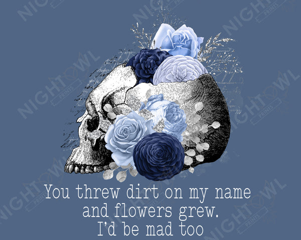 Digital Download file PNG. You Threw Dirt On My Name Flowers. 300 DPI.  Print ready file.