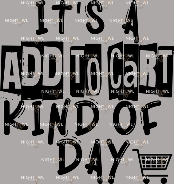 It's an add to cart kind of day DTF Transfer.