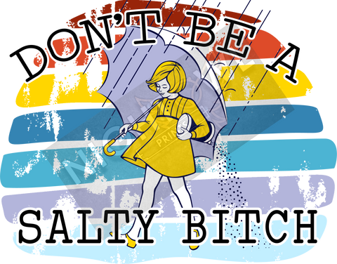 Digital Download file PNG. Don't Be A Salty B!tch. 300 DPI.  Print ready file.