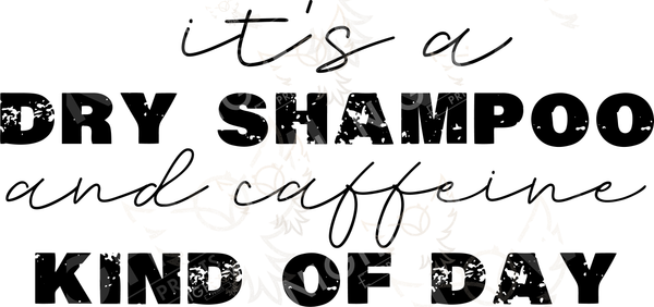 Digital Download file PNG. It's a dry shampoo and caffeine kind of day.  300 DPI.  Print ready file.