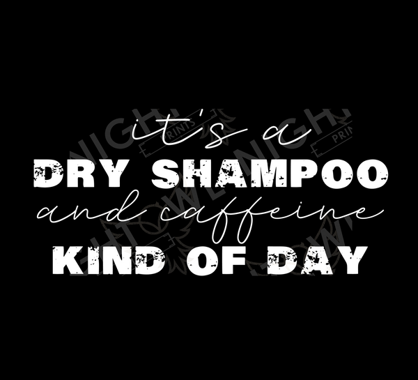Its a dry shampoo and caffeine kind of day