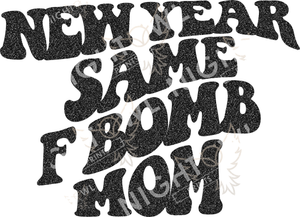 New Year same F Bomb Mom.