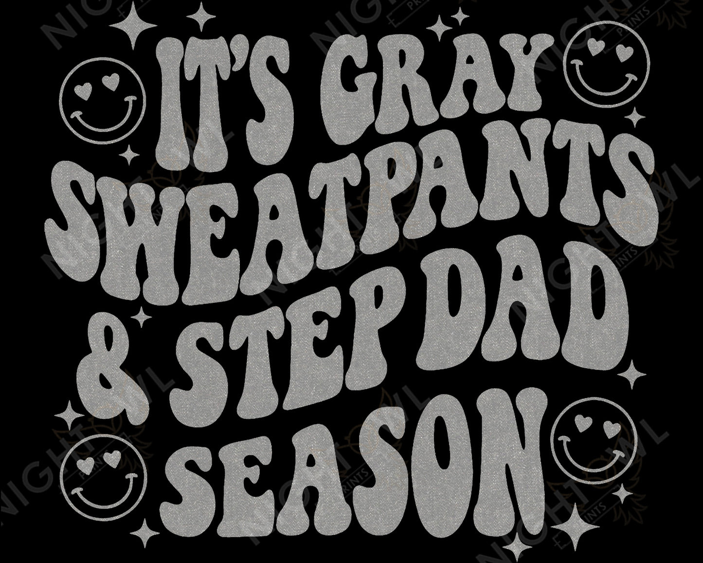 Digital Download file PNG. It's Gray Sweatpants and Step Dad Season. 300 DPI.  Print ready file.